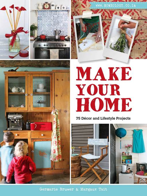 Title details for Make Your Home – 75 Décor and Lifestyle Projects by Germarie Bruwer - Available